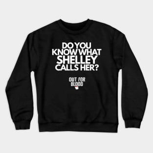 Do you know what Shelley calls her? Crewneck Sweatshirt